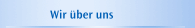 Wir &uuml;ber uns